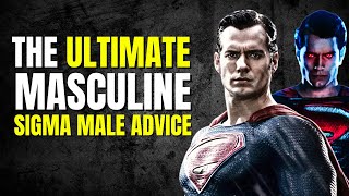 The GREATEST Sigma Male Masculine Advice Every HIGH VALUE Man Must Hear