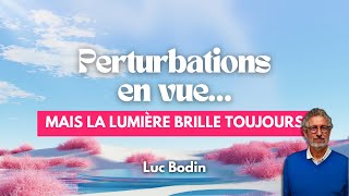 Perturbations en vue… mais la lumière brille toujours