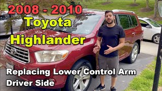 DIY 2008 2009 2010 Toyota Highlander Replacing Lower Control Arm On Driver Side