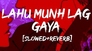 LAHU MUNH LAG GAYA [Slowed+Reverb] ❤️| RamLeela | Ranveer Singh | Deepika Padukone | MUSIC STATION