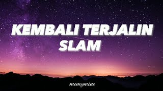 Download Slam - Kembali Terjalin (Lirik) #slam #kembaliterjalin #zamanislam  #lagubalada #liriklagu mp3