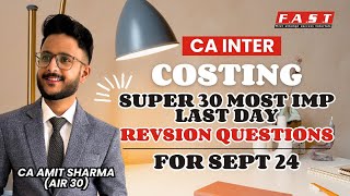 COSTING SUPER 30 QUESTIONS MARATHON I CA INTER JAN 25 I SUPER 30 I CA AMIT SHARMA(AIR 30)  @casj