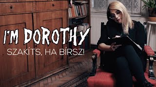 I’M DOROTHY - Szakíts, ha bírsz! (Official Music Video)