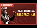 Cláudio Duarte - Você é fruto das suas escolhas