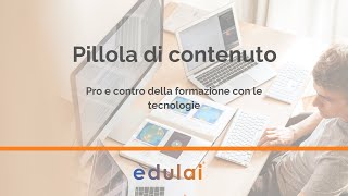 Pro e contro della formazione con le tecnologie