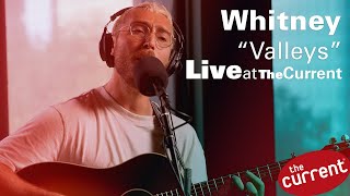 Whitney – Valleys (My Love) (live for The Current