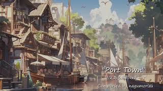 【フリーBGM】活気ある港町のテーマ『Port Town』【Fictional OST】