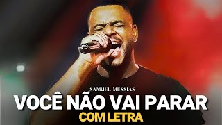 Samuel Messias - Você Não Vai Parar (COM LETRA)