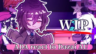 ADA react to Dazai AU // WIP!!! // BSD // My AU