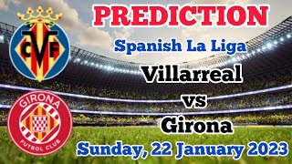 Villarreal vs Girona Prediction and Betting Tips | January 22, 2023 
