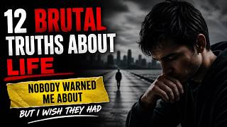12 Brutal Truths About Life Nobody Warned Me About