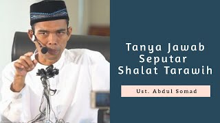 Tanya Jawab Seputar Sholat Tarawih - Ustadz Abdul Somad