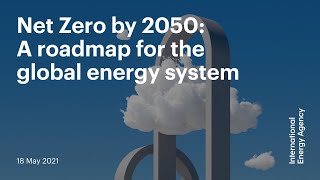 Net Zero in 2050: A roadmap for the global energy system