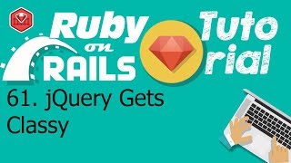 61. Ruby on rails tutorial (Client-side): jQuery Gets Classy