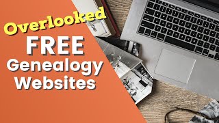 7 FREE Genealogy Websites You're Overlooking