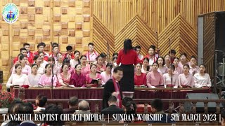 TANGKHUL BAPTIST CHURCH IMPHAL | SUNDAY WORSHIP | 5TH MARCH 2023