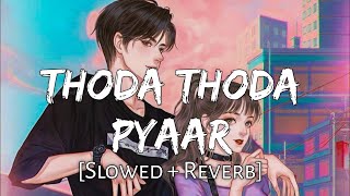 Thoda Thoda Pyaar Hua Slowed+Reverb   Sidharth Malhotra ! Stebin Ben ! Lofi lover ! Textaudio
