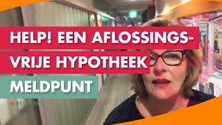 HELP!? Ik heb een aflossingsvrije hypotheek #EXTRA | MELDPUNT!