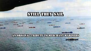 A Tribute to Merchant Mariners – Still They Sail