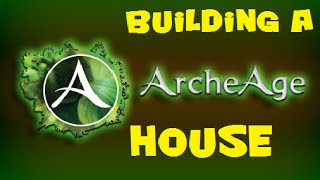 ArcheAge - Building Your First House - Materials ETC