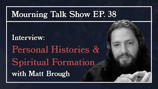 EP 38 Matt Brough: Personal Histories and Spiritual Formation