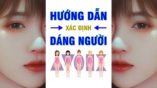 Hướng Dẫn Cách Xác Định Loại Dáng Người Nữ - Giúp Phối Đồ Đúng Che Khuyết Điểm Cơ Thể