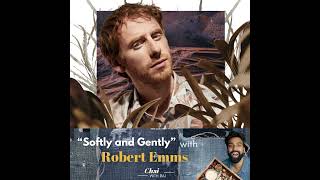 “Softly and Gently” w/ Robert Emms