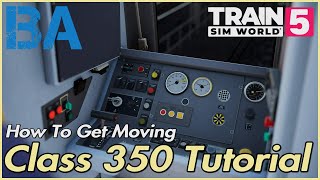 How To Setup The Class 350 - Brief Tutorial - West Coast Mainline South - Train Sim World 5