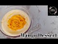 No Bake Mango Dessert-by hira's kitchen