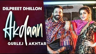 Akdaan (Official Video) | Dilpreet Dhillon | PB02 Music Label | Desi Crew | Latest Punjabi Songs