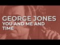 George Jones - You And Me And Time feat. Georgette Jones (Official Audio)