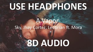 Sky, Jhay Cortez, Leebrian - A Vapor ft. Mora ( 8D Audio ) 🎧