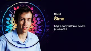 Michal Šíma – Když o copywriterovi nevíte, je to ideální