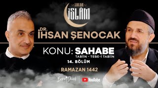 Son Din İslam | Dr. İhsan Şenocak | Konu: Sahabe - 2