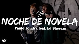 [1 Hour] Paulo Londra - Noche de Novela (feat. Ed Sheeran) [Letra/Lyrics] Loop 1 Hour