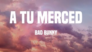 Bad Bunny - A Tu Merced (Lyrics)