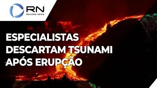 Especialistas descartam tsunami após erupção de vulcão