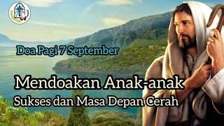 Doa Pagi 7 September: Mendoakan Anak-anak Sukses dan Masa Depan Cerah ⚪⚪