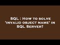 SQL : How to solve 'invalid object name' in SQL Server?
