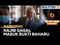 MAHKAMAH | Permohonan Najib Masuk Bukti Baharu Ditolak