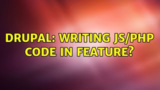 Drupal: Writing JS/PHP code in feature?