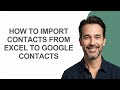 How To Import Contacts From Excel To Google Contacts - KevinHowTo