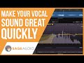 Make Your Vocal Sound Great Quickly