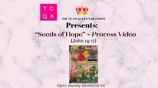 Open Journey | Seeds of Hope ~ Process Video (John 14:17) | Open Journey Devotional Kit