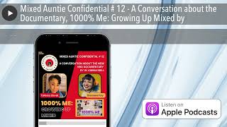 Mixed Auntie Confidential # 12 - A Conversation about the Documentary, 1000% Me: Growing Up Mixed by