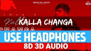 Kalla Changa 8D 3D BassBoosted (AUDIO) Ninja | Jaani | 8D Music Lover |new Punjabi Sad Song