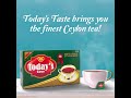 indulge in the flavour of the finest ceylon tea with every sip of today’s taste