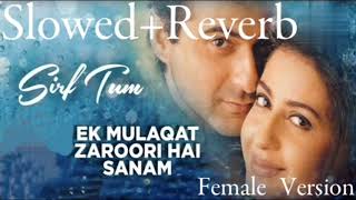Ek Mulaqat Zaroori Hai Sanam (Slowed+Reverb) Old Song ||  Female Version ||  // Jaspinder Narula //