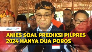 Anies Soal Prediksi Pilpres Dua Poros: Enggak Penting