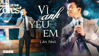 Vì Anh Yêu Em - Lân Nhã live at #souloftheforest